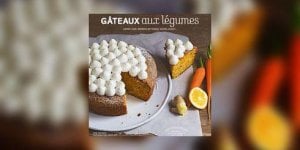 Des gateaux et des desserts avec des legumes ?