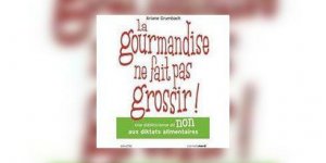 La gourmandise ne fait pas grossir !